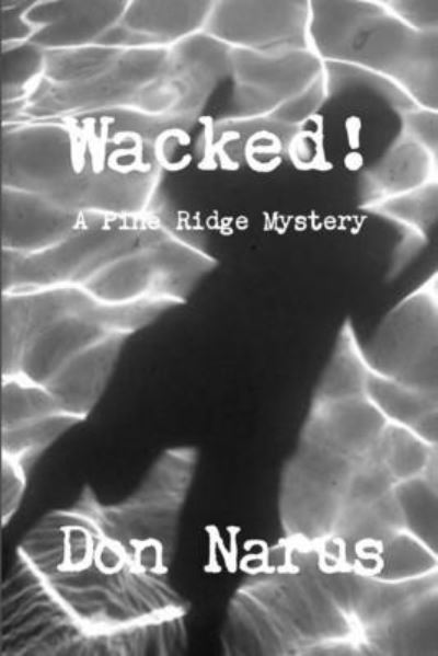 Cover for Don Narus · Wacked!-A Pine Ridge Mystery (Buch) (2012)