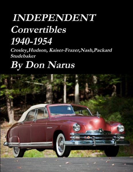 Independent Convertibles 1940-1954 - Don Narus - Książki - Lulu Press - 9781312779938 - 29 stycznia 2014