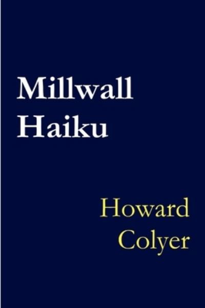 Cover for Howard Colyer · Millwall Haiku (Paperback Book) (2016)