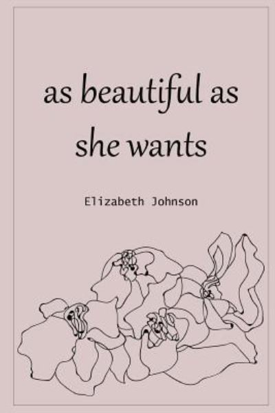 Cover for Elizabeth Johnson · As Beautiful as She Wants (Paperback Book) (2017)