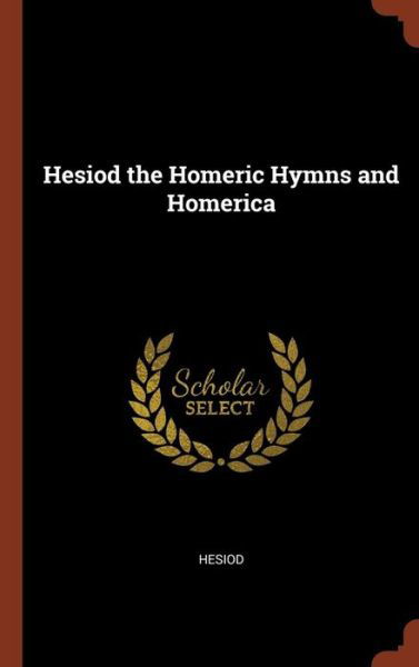Cover for Hesiod · Hesiod the Homeric Hymns and Homerica (Hardcover Book) (2017)