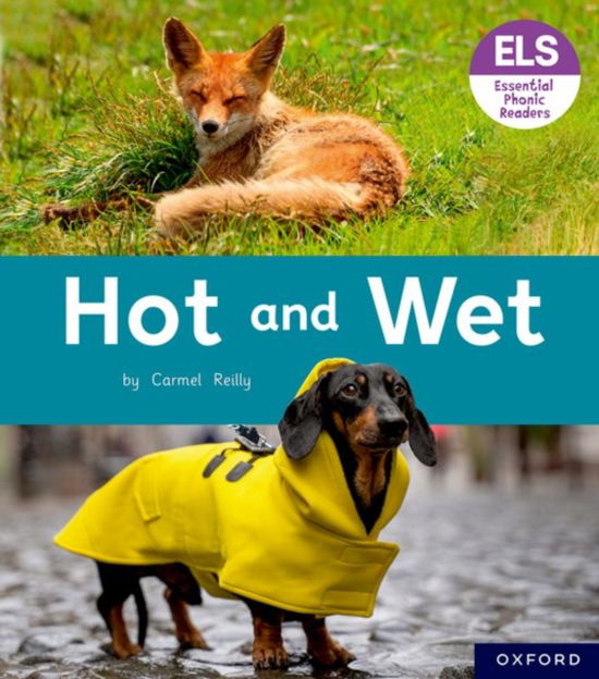 Essential Letters and Sounds: Essential Phonic Readers: Oxford Reading Level 2: Hot and Wet - Essential Letters and Sounds: Essential Phonic Readers - Carmel Reilly - Books - Oxford University Press - 9781382037938 - November 10, 2022