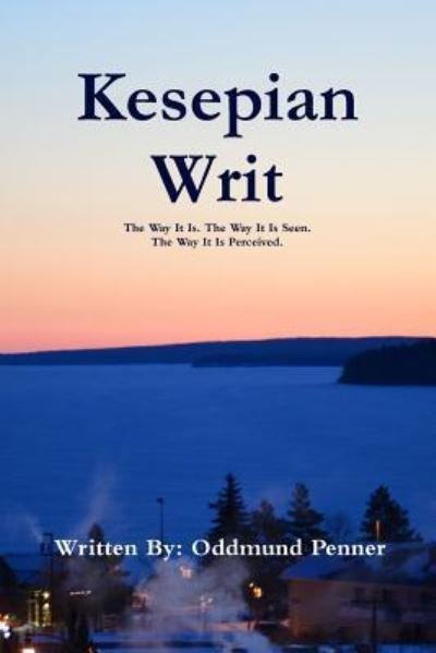 Kesepian Writ - Oddmund Penner - Books - Lulu.com - 9781387537938 - January 26, 2018