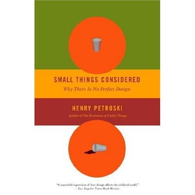Cover for Henry Petroski · Small Things Considered: Why There Is No Perfect Design (Pocketbok) (2004)