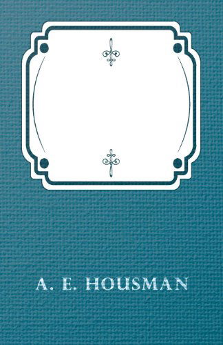 Last Poems - A. E. Housman - Books - Yoakum Press - 9781409716938 - November 26, 2016