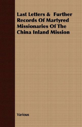 Cover for Last Letters &amp;  Further Records of Martyred Missionaries of the China Inland Mission (Paperback Book) (2008)