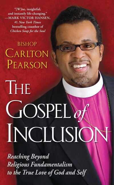 The Gospel of Inclusion: Reaching Beyond Religious Fundamentalism to the True Love of God and Self - Carlton Pearson - Books - Atria Books - 9781416547938 - March 10, 2009