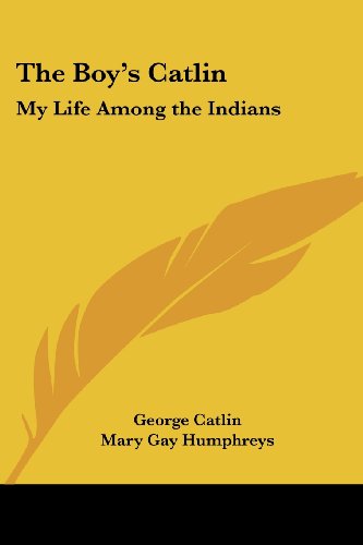 Cover for George Catlin · The Boy's Catlin: My Life Among the Indians (Paperback Book) (2005)