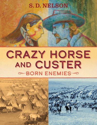 Cover for S. D. Nelson · Crazy Horse and Custer: Born Enemies (Hardcover Book) (2021)