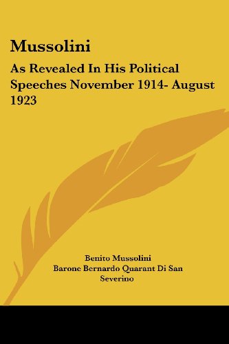 Mussolini: As Revealed in His Political Speeches November 1914- August 1923 - Benito Mussolini - Books - Kessinger Publishing, LLC - 9781428654938 - July 25, 2006