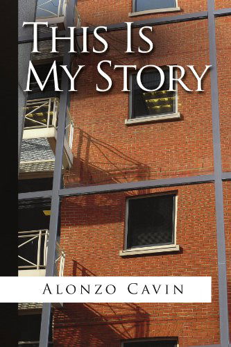 Cover for Alonzo Cavin · This is My Story (Paperback Book) (2009)