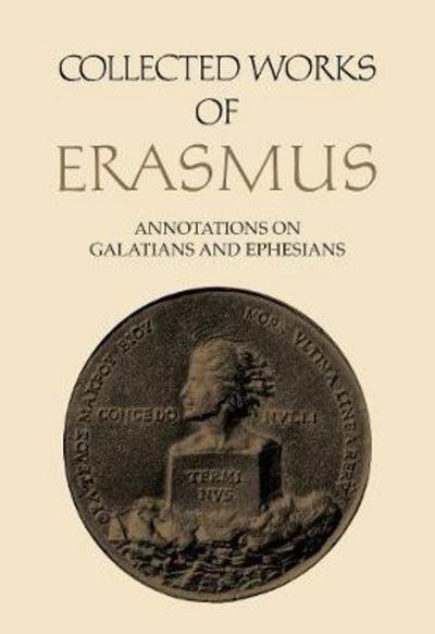 Cover for Desiderius Erasmus · Collected Works of Erasmus: Annotations on Galatians and Ephesians, Volume 58 - Collected Works of Erasmus (Hardcover Book) (2017)