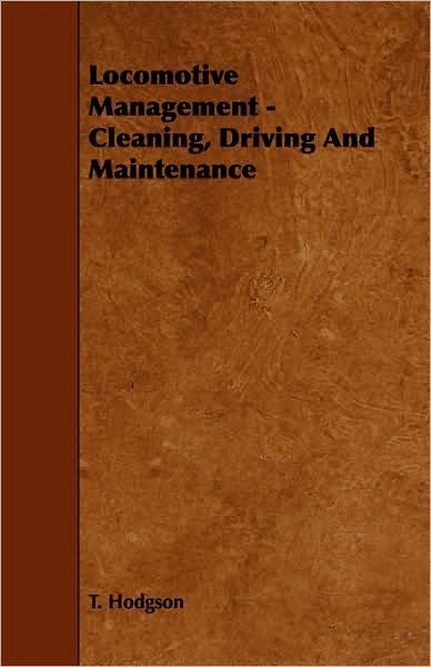 Cover for T Hodgson · Locomotive Management - Cleaning, Driving and Maintenance (Taschenbuch) (2008)