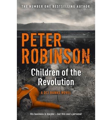 Cover for Peter Robinson · Children of the Revolution: The 21st DCI Banks novel from The Master of the Police Procedural - DCI Banks (Paperback Book) (2014)
