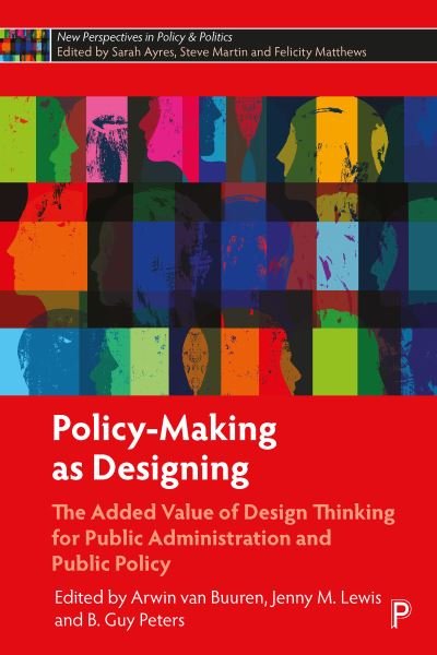 Cover for Arwin van Buuren · Policy-Making as Designing: The Added Value of Design Thinking for Public Administration and Public Policy - New Perspectives in Policy and Politics (Innbunden bok) (2023)
