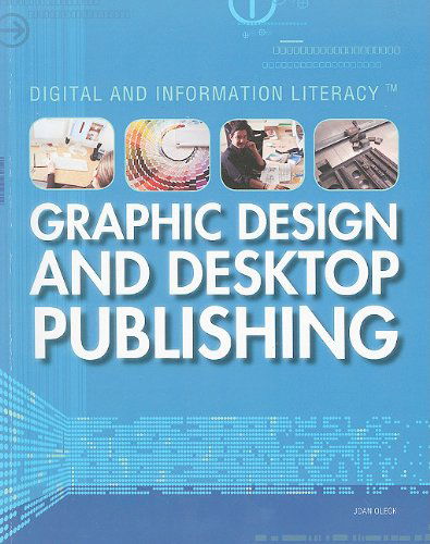 Cover for Joan Oleck · Graphic Design and Desktop Publishing (Digital and Information Literacy) (Paperback Book) (2010)