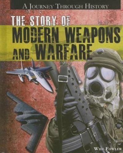 Cover for Will Fowler · The story of modern weapons and warfare (Book) (2011)