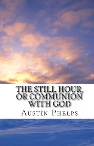 Cover for Austin Phelps · The Still Hour, or Communion with God (Paperback Book) (2011)