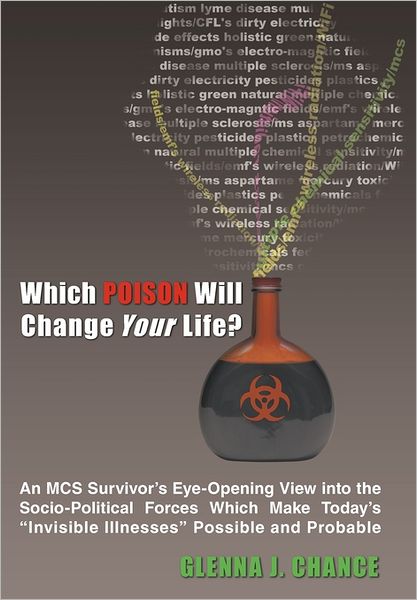 Cover for Glenna J. Chance · Which Poison Will Change Your Life?: an Mcs Survivor's Eye-opening View into the Socio-political Forces Which Make Today's &quot;Invisible Illnesses&quot; Possible and Probable (Paperback Book) (2011)