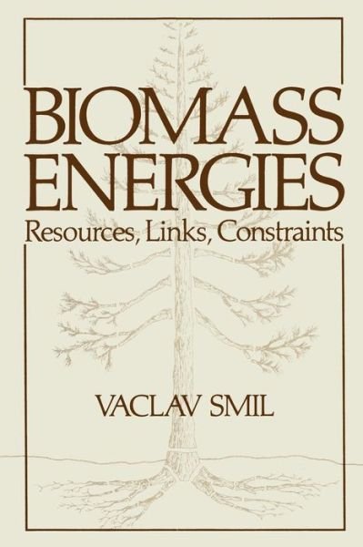 Cover for Vaclav Smil · Biomass Energies: Resources, Links, Constraints - Institute for Amorphous Studies Series (Paperback Book) [Softcover reprint of the original 1st ed. 1983 edition] (2013)