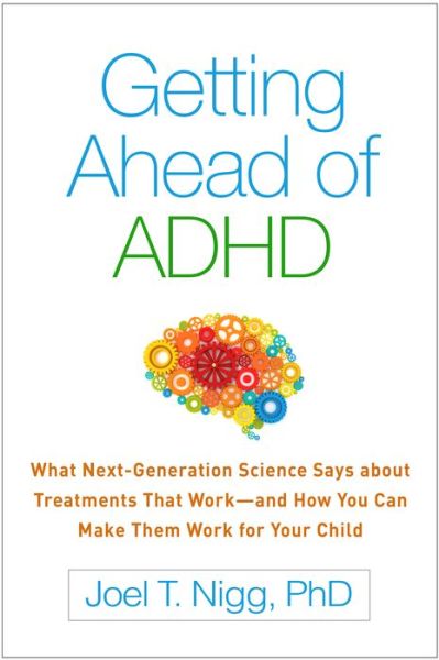 Cover for Nigg, Joel T. (Oregon Health and Science University, United States) · Getting Ahead of ADHD: What Next-Generation Science Says about Treatments That Worka€”and How You Can Make Them Work for Your Child (Paperback Book) (2017)