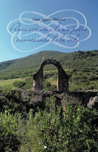 Cover for Adan Aguilar Palacios · Pensamientos De Un Poeta Enamorado De La Vida (Paperback Book) [Spanish edition] (2012)