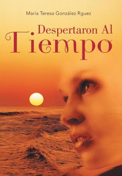 Cover for Maria Teresa Gonzalez Rguez · Despertaron Al Tiempo (Hardcover Book) (2013)