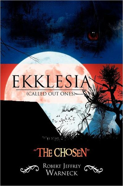 Cover for Robert Jeffrey Warneck · Ekklesia (Called out Ones): &quot;The Chosen&quot; (Paperback Bog) (2011)