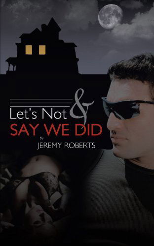 Cover for Jeremy Roberts · Let's Not and Say We Did (Paperback Book) (2011)