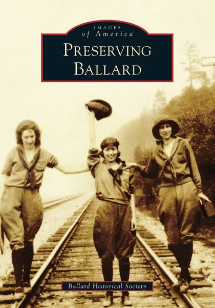 Cover for Ballard Historical Society · Preserving Ballard (Paperback Book) (2022)