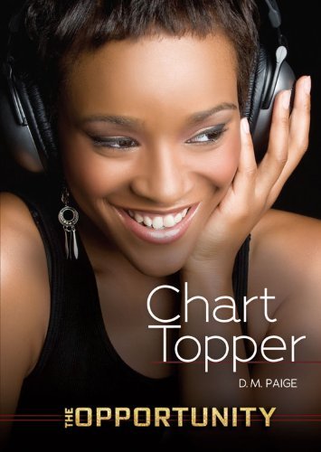 Chart Topper (The Opportunity) - D.m. Paige - Bøger - 21st Century - 9781467714938 - 1. august 2013