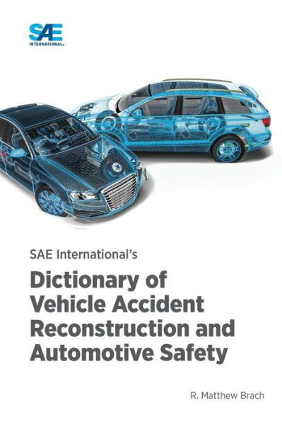 Cover for R. Matthew Brach · SAE International's Dictionary of Vehicle Accident Reconstruction and Automotive Safety (Book) (2023)