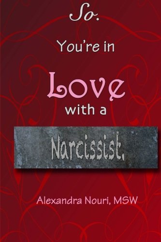 Cover for Alexandra Nouri · So. You're in Love with a Narcissist. (Paperback Book) (2012)
