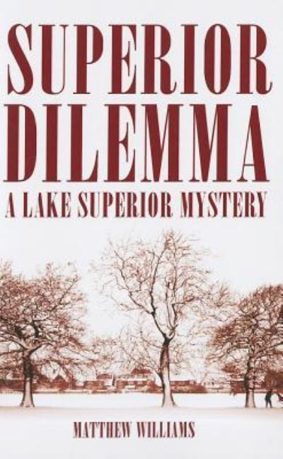 Cover for Matthew Williams · Superior Dilemma - Lake Superior Mysteries (Paperback Book) (2012)