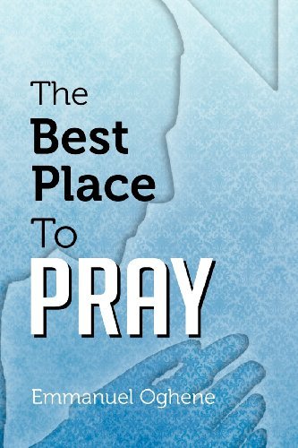 Cover for Emmanuel Oghene · The Best Place to Pray (Paperback Book) (2012)