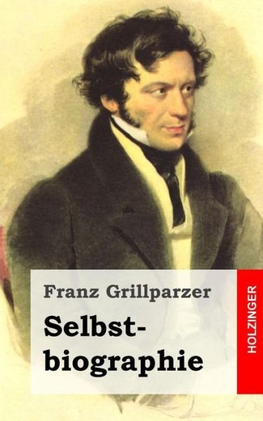Cover for Franz Grillparzer · Selbstbiographie (Paperback Book) (2013)