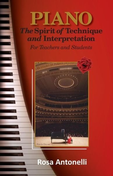 Cover for Rosa Antonelli · Piano: the Spirit of Technique and Interpretation for Teachers and Students (Paperback Book) (2013)