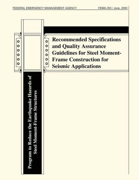 Cover for Federal Emergency Management Agency · Recommended Specifications and Quality Assurance Guidelines for Steel Moment-frame Construction for Seismic Applications (Fema 353) (Taschenbuch) (2013)