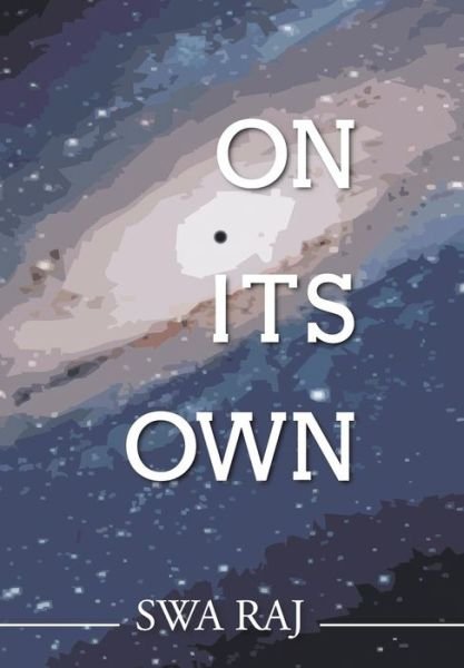 Cover for Swa Raj · On Its Own (Hardcover Book) (2014)
