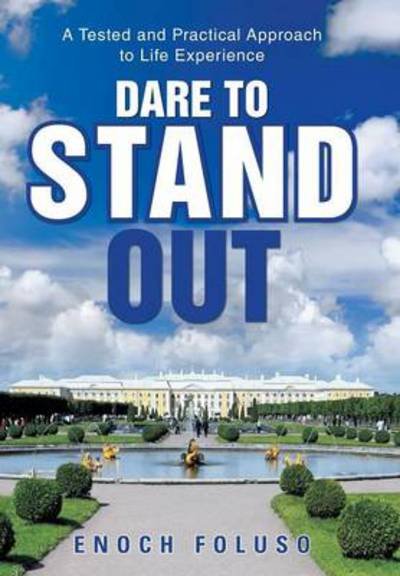 Cover for Enoch Foluso · Dare to Stand Out: a Tested and Practical Approach to Life Experience (Hardcover bog) (2014)