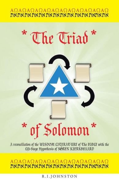 Cover for R I Johnston · The Triad of Solomon: a Reconciliation of the Wisdom Literature of the Bible with the Life-stage Hypothesis of S Ren Kierkegaard (Paperback Bog) (2015)