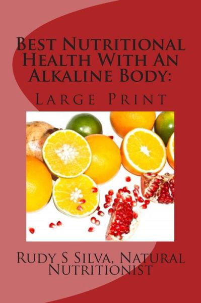 Cover for Rudy Silva Silva · Best Nutritional Health With An Alkaline Body (Pocketbok) (2013)
