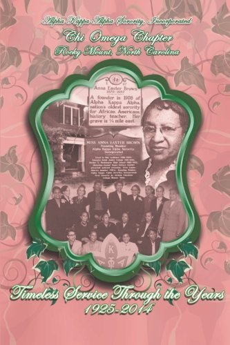 Alpha Kappa Alpha Sorority, Incorporated Chi Omega Chapter Timeless Service Through the Years 1925-2014 - Chi Omega - Books - AuthorHouse - 9781496903938 - April 23, 2014