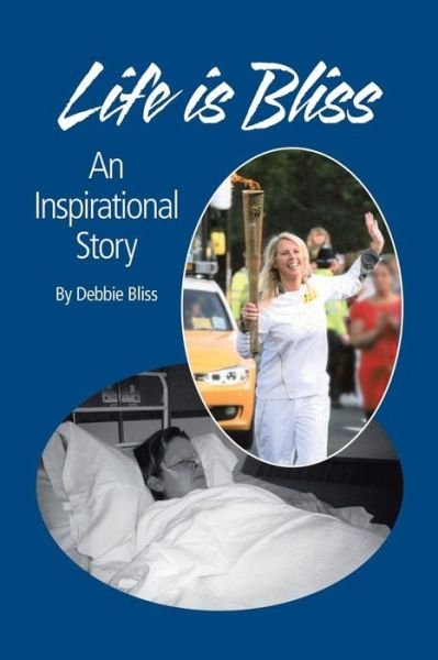 Cover for Debbie Bliss · Life is Bliss: an Inspirational Story (Pocketbok) (2014)