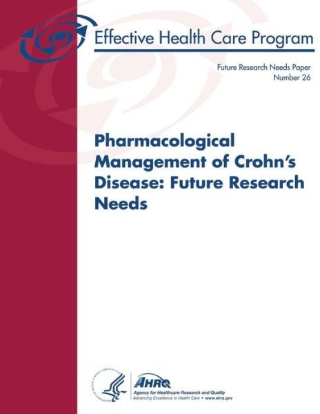Cover for U S Department of Healt Human Services · Pharmacological Management of Crohn's Disease: Future Research Needs: Future Research Needs Paper Number 26 (Paperback Book) (2014)