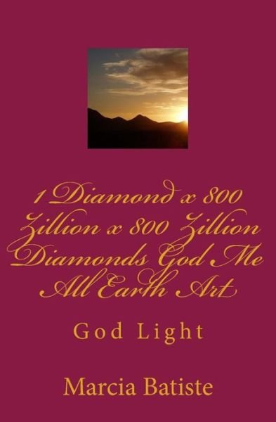 Cover for Marcia Batiste · 1 Diamond x 800 Zillion x 800 Zillion Diamonds God Me All Earth Art (Paperback Bog) (2014)