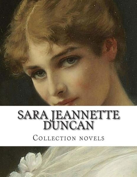 Cover for Sara Jeannette Duncan · Sara Jeannette Duncan,  Collection Novels (Pocketbok) (2014)