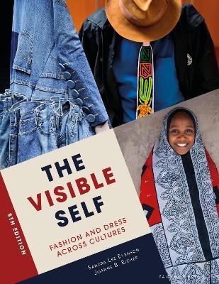 Cover for Eicher, Joanne B. (The University of Minnesota, USA) · The Visible Self: Fashion and Dress Across Cultures (Paperback Book) (2023)