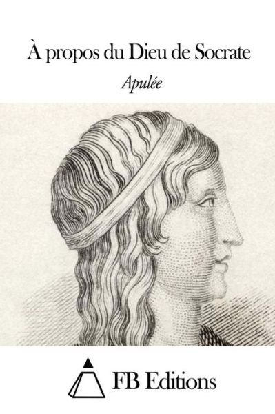 Cover for Apulee · A Propos Du Dieu De Socrate (Taschenbuch) (2014)