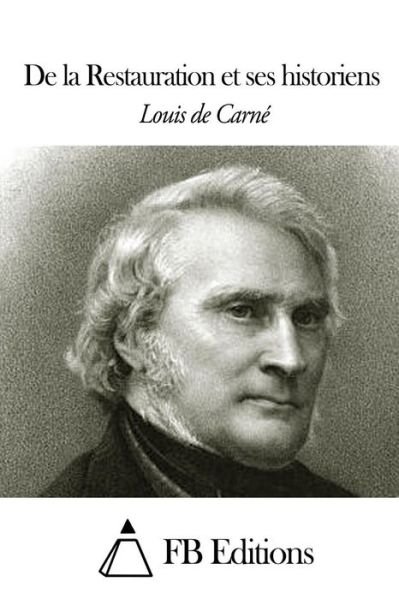 Cover for Louis De Carne · De La Restauration et Ses Historiens (Paperback Bog) (2014)